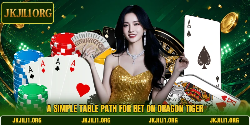 A simple table path for Bet On Dragon Tiger A simple table path for Bet On Dragon Tiger