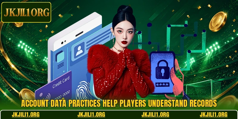 Account data practices help players understand records