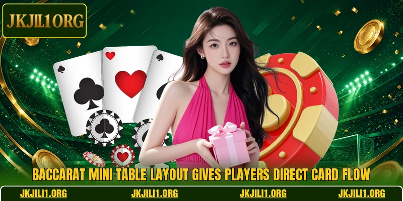 Baccarat Mini table layout gives players direct card flow
