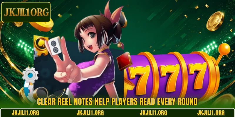 Clear reel notes help players read every round