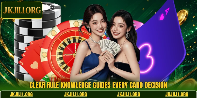 Clear rule knowledge guides every card decision
