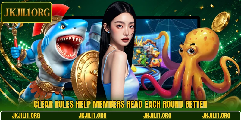 Clear rules help members read each round better Clear rules help members read each round better