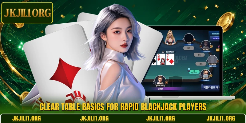 Clear table basics for Rapid Blackjack players