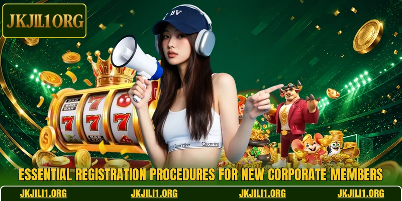 Essential registration procedures for new corporate members