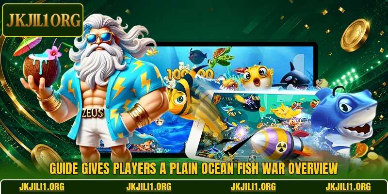 Guide gives players a plain Ocean Fish War overview Guide gives players a plain Ocean Fish War overview
