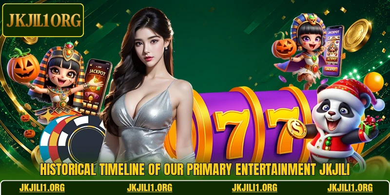 Historical timeline of our primary entertainment JKJILI