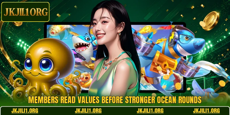 Members read values before stronger ocean rounds Members read values before stronger ocean rounds