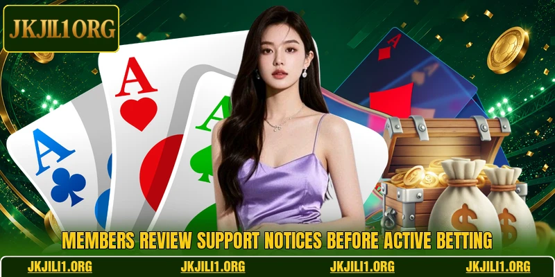 Members review support notices before active betting Members review support notices before active betting