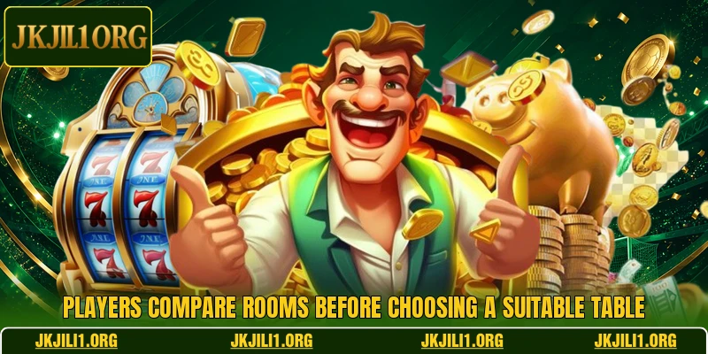 Players compare rooms before choosing a suitable table