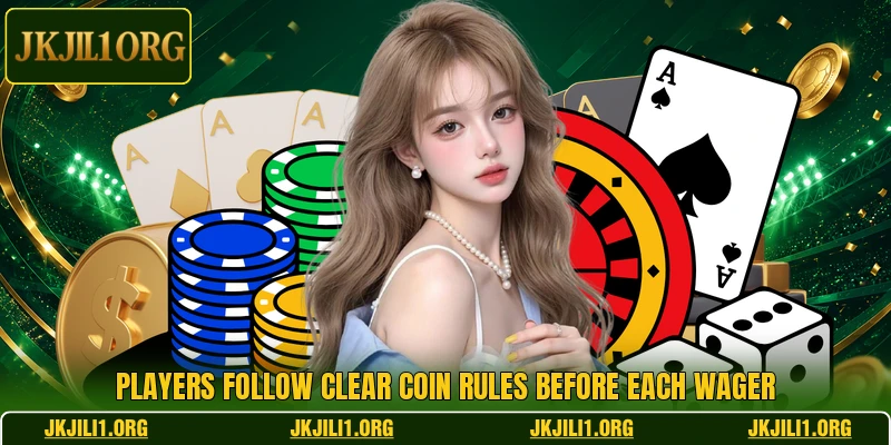 Players follow clear coin rules before each wager