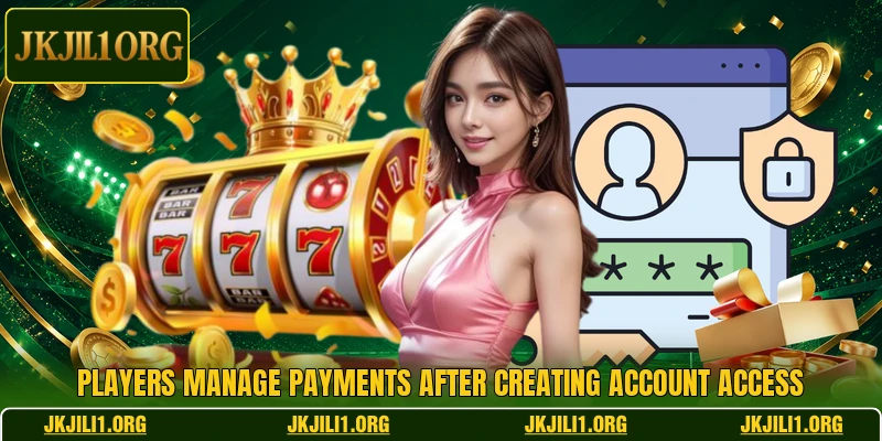 Players manage payments after creating account access