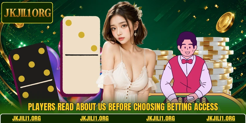 Players read about us before choosing betting access