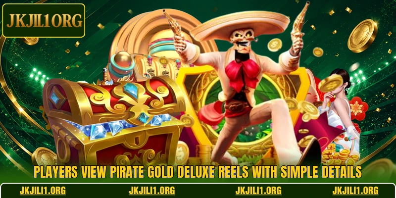 Players view Pirate Gold Deluxe reels with simple details Players view Pirate Gold Deluxe reels with simple details