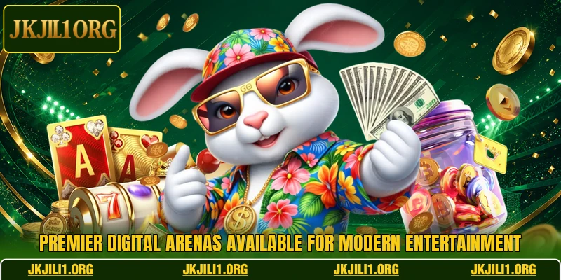 Premier digital arenas available for modern entertainment