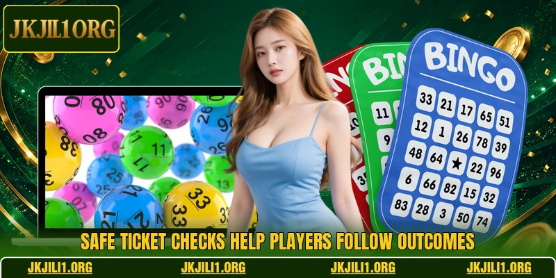 Safe ticket checks help players follow outcomes Safe ticket checks help players follow outcomes