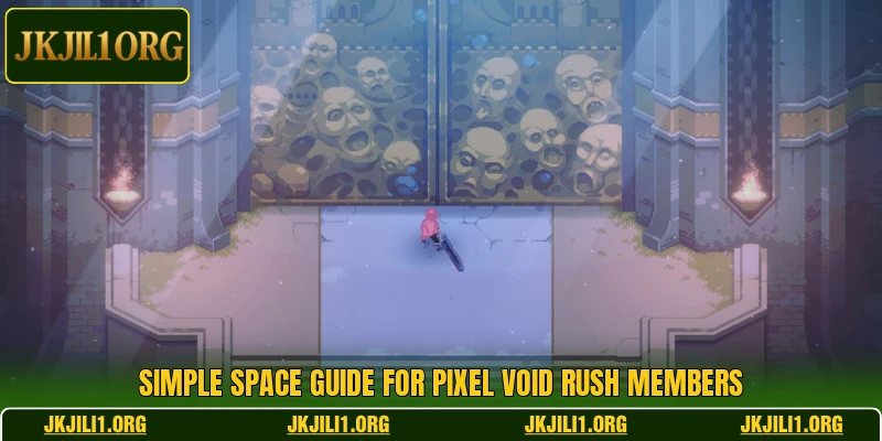 Simple space guide for Pixel Void Rush members Simple space guide for Pixel Void Rush members