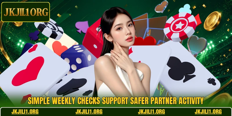 Simple weekly checks support safer partner activity Simple weekly checks support safer partner activity